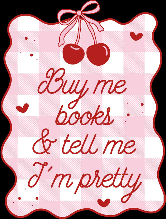 Buy Me Books and Tell Me I’m Pretty