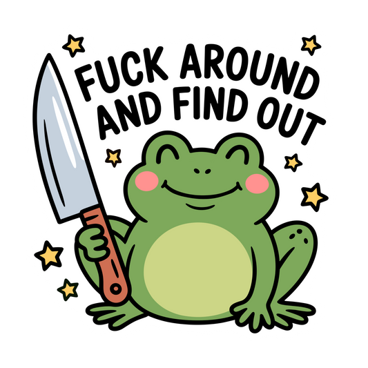 Fuck Around Find Out