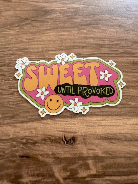 Sweet Until Provoked Sticker Diecut