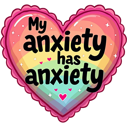 My Anxiety has Anxiety