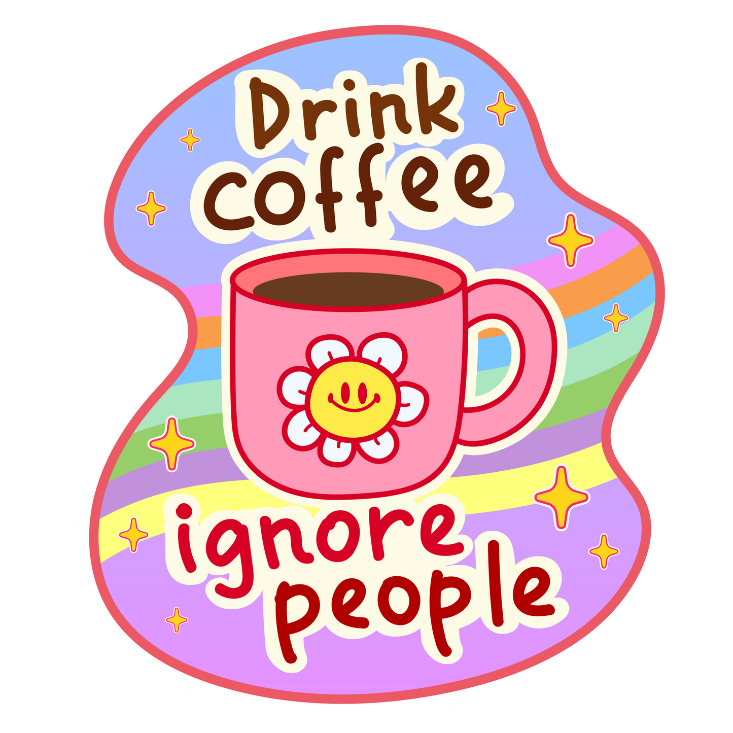 Drink Coffee Ignore People